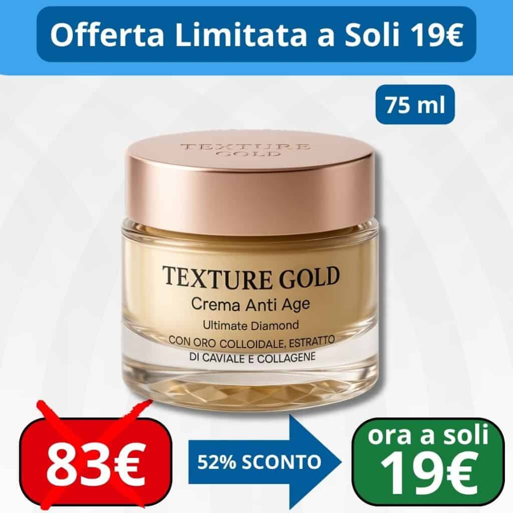 Crema anti-invecchiamento Texture Gold da 75ml in offerta limitata.